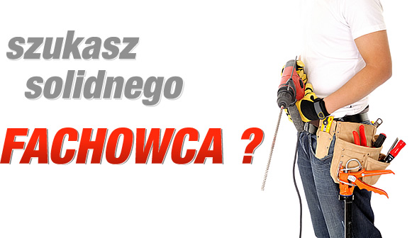 szukasz solidnego fachowca?